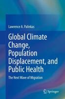 Global Climate Change, Population Displacement, and Public Health : The Next Wave of Migration