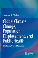 Global Climate Change, Population Displacement, and Public Health : The Next Wave of Migration