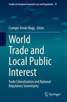 World Trade and Local Public Interest : Trade Liberalization and National Regulatory Sovereignty