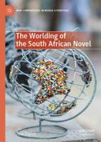 The Worlding of the South African Novel : Spaces of Transition