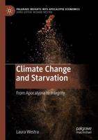 Climate Change and Starvation : From Apocalypse to Integrity