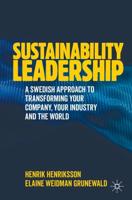 Sustainability Leadership : A Swedish Approach to Transforming your Company, your Industry and the World