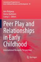 Peer Play and Relationships in Early Childhood : International Research Perspectives