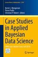 Case Studies in Applied Bayesian Data Science : CIRM Jean-Morlet Chair, Fall 2018