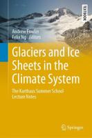 Glaciers and Ice Sheets in the Climate System : The Karthaus Summer School Lecture Notes