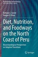 Diet, Nutrition, and Foodways on the North Coast of Peru