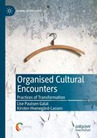 Organised Cultural Encounters : Practices of Transformation