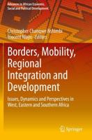Borders, Mobility, Regional Integration and Development : Issues, Dynamics and Perspectives in West, Eastern and Southern Africa