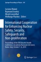 International Cooperation for Enhancing Nuclear Safety, Security, Safeguards and Non-proliferation : Proceedings of the XXI Edoardo Amaldi Conference, Accademia Nazionale dei Lincei, Rome, Italy, October 7-8, 2019