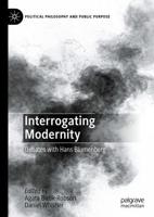 Interrogating Modernity : Debates with Hans Blumenberg