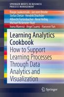 Learning Analytics Cookbook : How to Support Learning Processes Through Data Analytics and Visualization