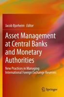 Asset Management at Central Banks and Monetary Authorities : New Practices in Managing International Foreign Exchange Reserves