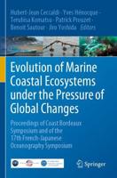 Evolution of Marine Coastal Ecosystems under the Pressure of Global Changes : Proceedings of Coast Bordeaux Symposium and of the 17th French-Japanese Oceanography Symposium