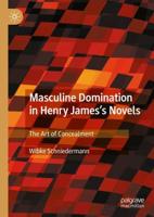 Masculine Domination in Henry James's Novels : The Art of Concealment