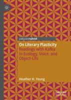On Literary Plasticity : Readings with Kafka in Ecology, Voice, and Object-Life