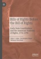 Bills of Rights Before the Bill of Rights : Early State Constitutions and the American Tradition of Rights, 1776-1790