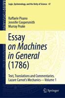 Essay on Machines in General (1786) : Text, Translations and Commentaries. Lazare Carnot's Mechanics - Volume 1