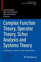 Complex Function Theory, Operator Theory, Schur Analysis and Systems Theory : A Volume in Honor of V.E. Katsnelson