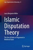 Islamic Disputation Theory : The Uses & Rules of Argument in Medieval Islam