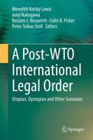 A Post-WTO International Legal Order : Utopian, Dystopian and Other Scenarios