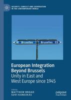 European Integration Beyond Brussels : Unity in East and West Europe Since 1945