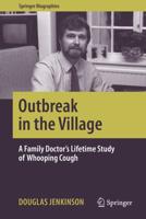 Outbreak in the Village : A Family Doctor's Lifetime Study of Whooping Cough