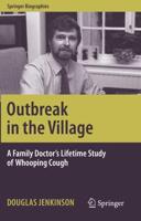 Outbreak in the Village : A Family Doctor's Lifetime Study of Whooping Cough