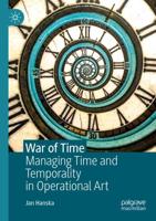 War of Time : Managing Time and Temporality in Operational Art
