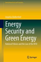 Energy Security and Green Energy : National Policies and the Law of the WTO