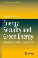 Energy Security and Green Energy : National Policies and the Law of the WTO