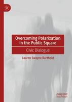 Overcoming Polarization in the Public Square : Civic Dialogue