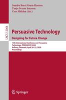 Persuasive Technology. Designing for Future Change Information Systems and Applications, Incl. Internet/Web, and HCI