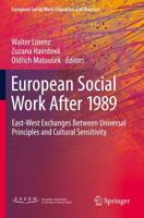 European Social Work After 1989 : East-West Exchanges Between Universal Principles and Cultural Sensitivity