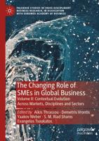The Changing Role of SMEs in Global Business. Volume II Contextual Evolution Across Markets, Disciplines and Sectors