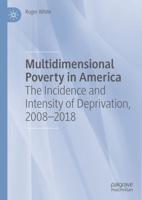 Multidimensional Poverty in America : The Incidence and Intensity of Deprivation, 2008-2018