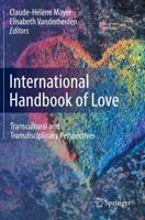 International Handbook of Love : Transcultural and Transdisciplinary Perspectives
