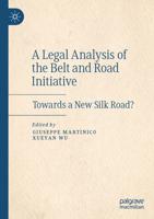 A Legal Analysis of the Belt and Road Initiative : Towards a New Silk Road?