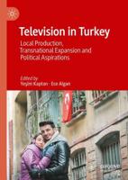 Television in Turkey : Local Production, Transnational Expansion and Political Aspirations