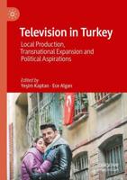 Television in Turkey : Local Production, Transnational Expansion and Political Aspirations