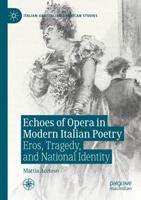 Echoes of Opera in Modern Italian Poetry : Eros, Tragedy, and National Identity