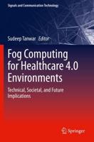 Fog Computing for Healthcare 4.0 Environments : Technical, Societal, and Future Implications