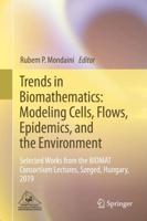 Trends in Biomathematics: Modeling Cells, Flows, Epidemics, and the Environment : Selected Works from the BIOMAT Consortium Lectures, Szeged, Hungary, 2019