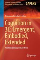 Cognition in 3E: Emergent, Embodied, Extended : Multidisciplinary Perspectives