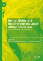 Human Rights and the Environment Under African Union Law