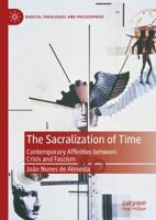The Sacralization of Time : Contemporary Affinities between Crisis and Fascism