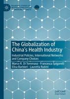 The Globalization of China's Health Industry : Industrial Policies, International Networks and Company Choices