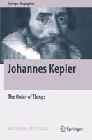 Johannes Kepler : The Order of Things