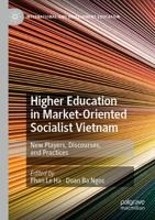 Higher Education in Market-Oriented Socialist Vietnam