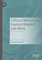Cultural Memory in Seamus Heaney's Late Work