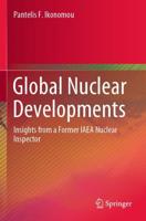 Global Nuclear Developments : Insights from a Former IAEA Nuclear Inspector